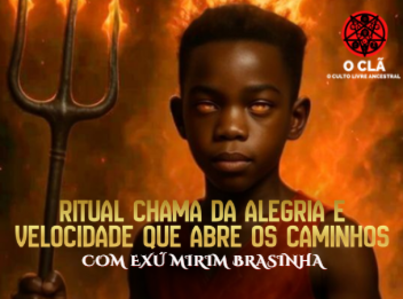 Ritual Chama Da Alegria E Velocidade Que Abre Os Caminhos Com Exú Mirim Brasinha